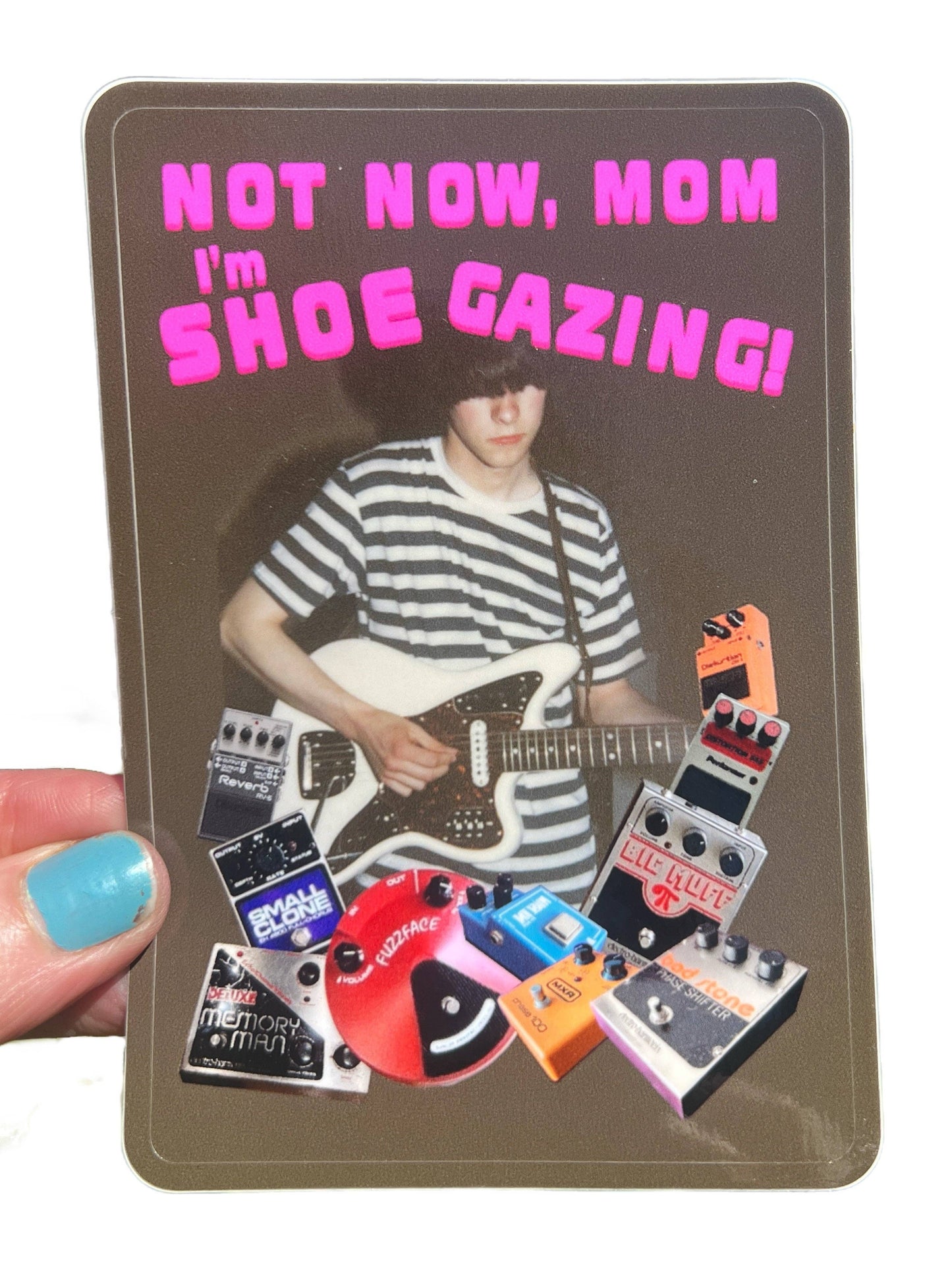 Not Now Mom I'm Shoegazing STICKER 4 Inch