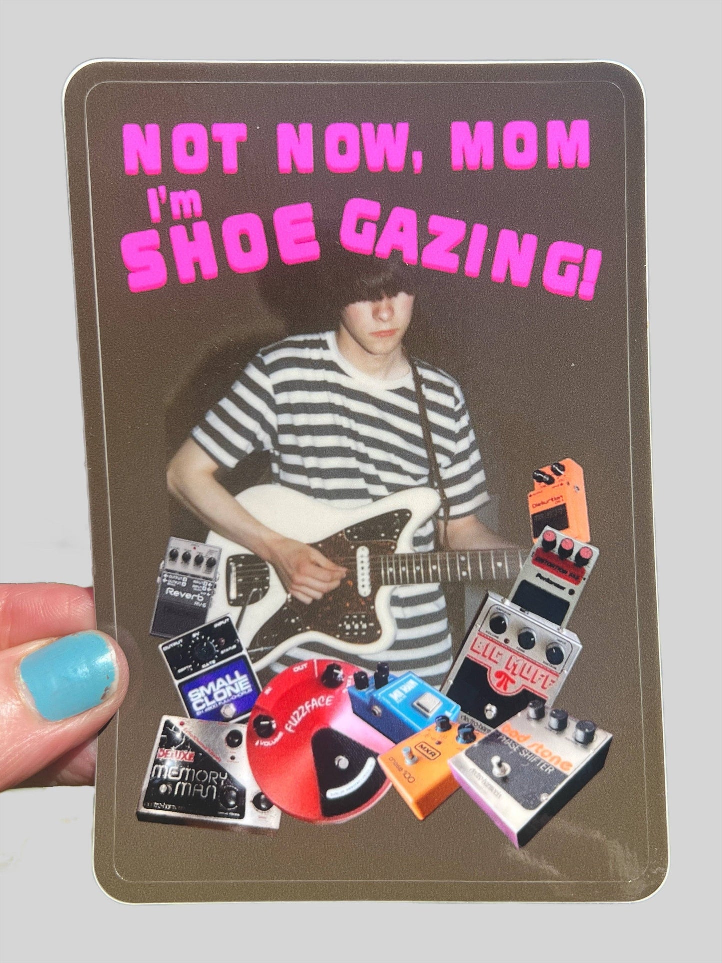 Not Now Mom I'm Shoegazing STICKER 4 Inch