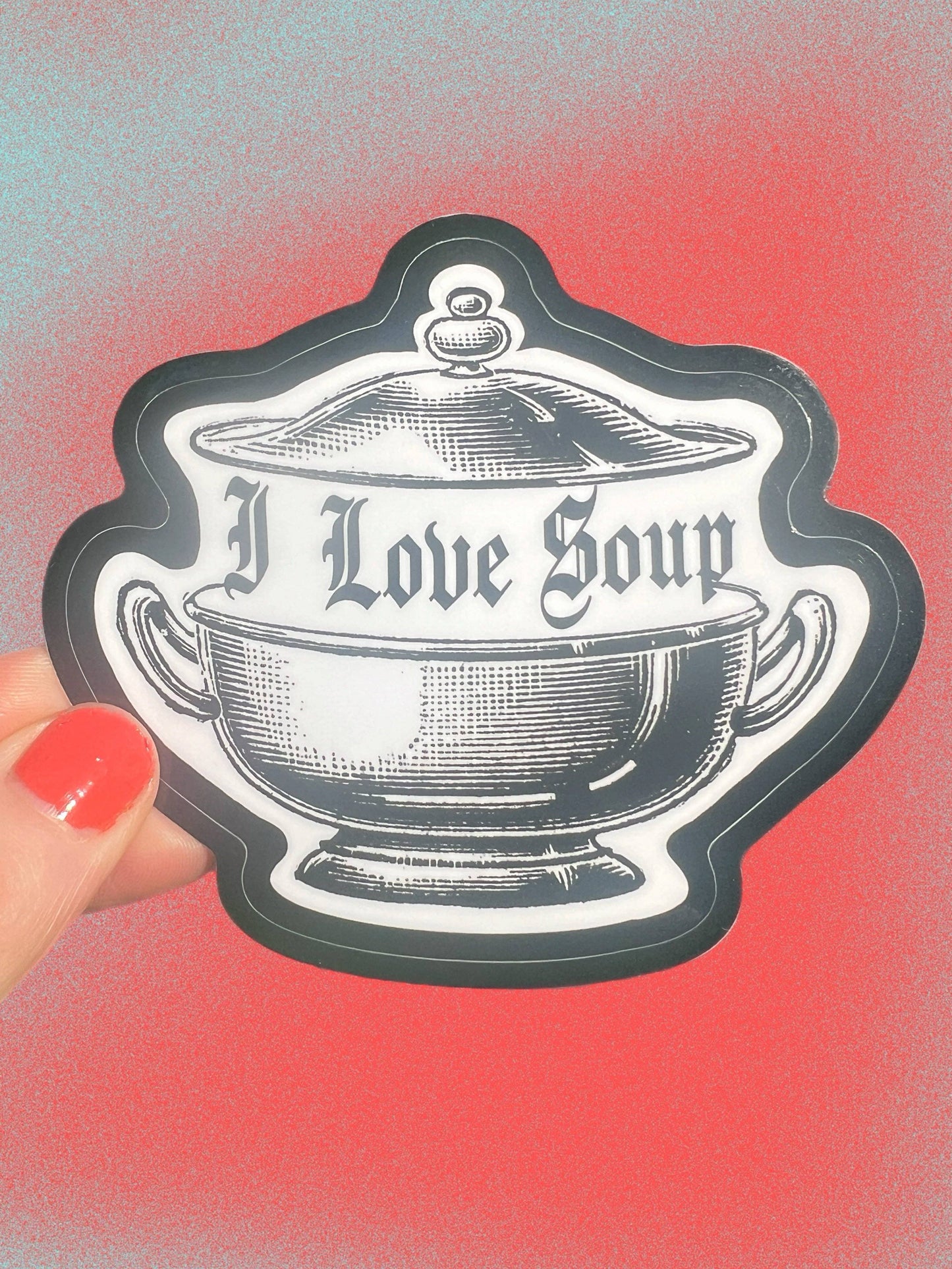 I Love Soup STICKER 3 Inch