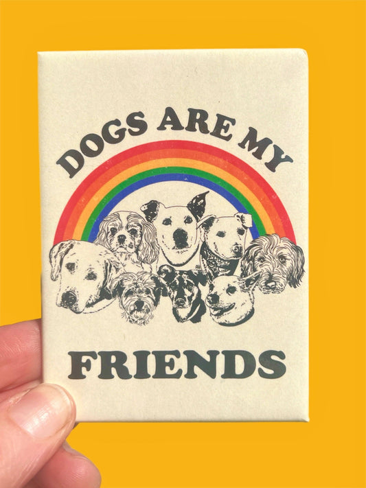 MAGNET Dogs Are My Friends Metal Magnet