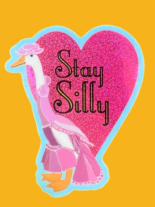 Stay Silly Goose Glitter STICKER 3 Inch