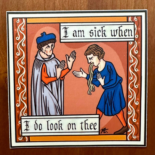 I Am Sick (Shakespeare) - Medieval Sticker
