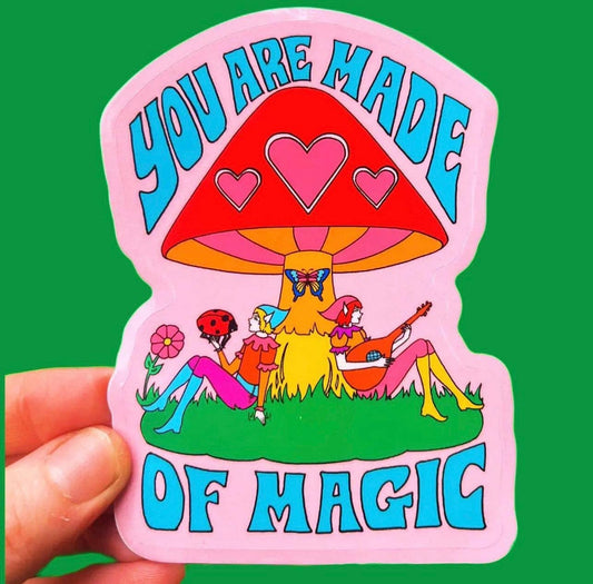 You Are Made of Magic Elves STICKER 3 Inch